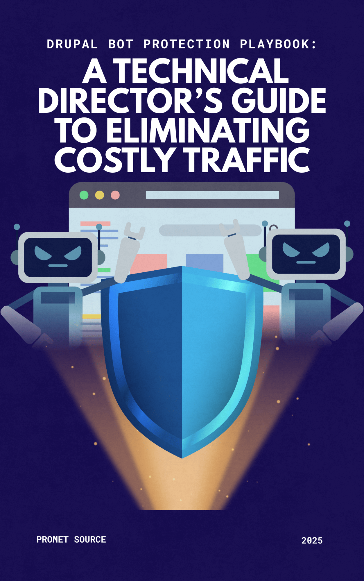 Book cover showing a blue shield protecting a web browser from angry robots, with the title 'Drupal Bot Protection Playbook: A Technical Director’s Guide to Eliminating Costly Traffic'.